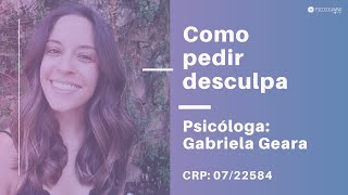 Como pedir desculpa - Psicóloga Gabriela Geara