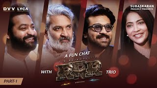 A Fun Chat with RRR Trio | NTR | SS Rajamouli | Ram Charan | Lyca Productions | March 25th 2022