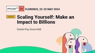 Scaling Yourself: Make an Impact to Billions - Daniel Roy Greenfeld