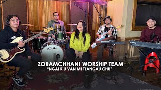 ZORAMCHHANI WORSHIP TEAM | NGAI R'U VAN MI TLANGAU CHU |