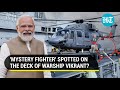 'Mystery fighter' seen on Made-in-India warship Vikrant? | Crew gears up for the big day