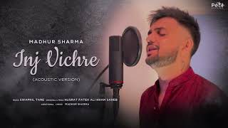 Inj Vichre (Acoustic Version) - Madhur Sharma  | New Song (Slowed and Reverb)