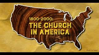 Living History: The Church in America 1800 - 2000