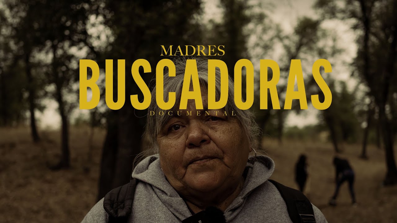 MADRES BUSCADORAS DOCUMENTAL - YouTube