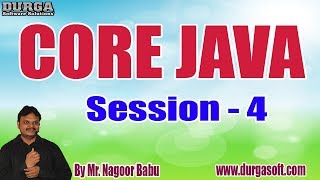 CORE JAVA tutorials || Session - 4 || by Mr. Nagoor Babu On 13-05-2020 @7.30PM