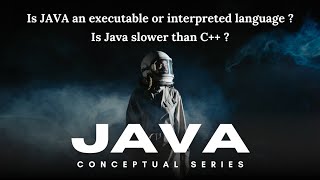 Is Java an executable or interpreted ? Is Java slower than C++ | JAVA