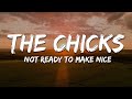 The Chicks - Not Ready To Make Nice (Lyrics)