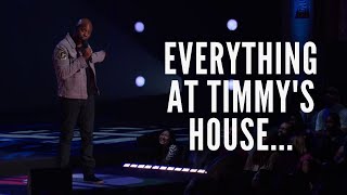 DAVE  CHAPPELLE | EVERYTHING AT TIMMY'S HOUSE WORKS