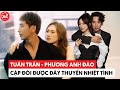 Tuấn Trần - Phương Anh Đào: Cặp đôi được cả đồng nghiệp lẫn fan đẩy thuyền nhiệt tình