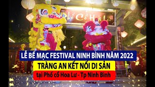 Trực tiếp: LỄ BẾ MẠC FESTIVAL NINH BÌNH NĂM 2022 - “TRÀNG AN KẾT NỐI DI SẢN”