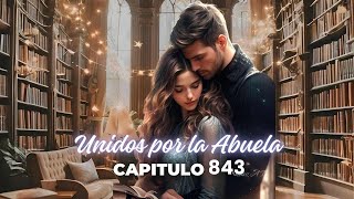 Unidos por la abuela.  Capítulo 843