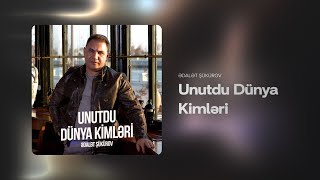 Ədalət Şükürov – Unutdu Dünya Kimləri (2024)