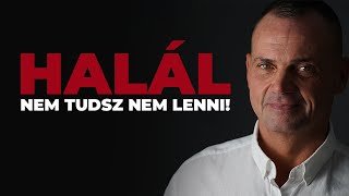 Halál, nem tudsz nem lenni! - dr. Őrlős Gábor