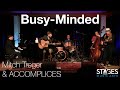 Mitch Treger & ACCOMPLICES - Busy-Minded - LIVE at Stages Music Arts