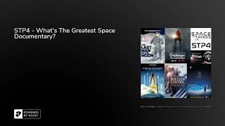 STP4 - What's The Greatest Space Documentary?