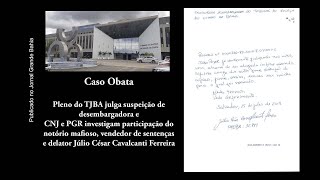 O julgamento do Caso Obata no TJBA e a participação do delator Júlio César na defesa de Poyer