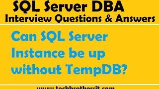 SQL Server DBA Interview Questions | Can SQL Server Instance be up without TempDB