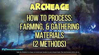 Archeage How to Process Farming, and Gathering Materials (2 Methods)