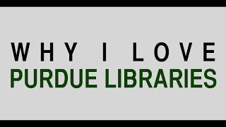 Why I Love Purdue Libraries: "Chapter One" [ WINNER ]