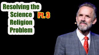 Resolving the Science Religion Problem Pt.3 ✅ 12 Rules for Life lecture by Jordan B. Peterson