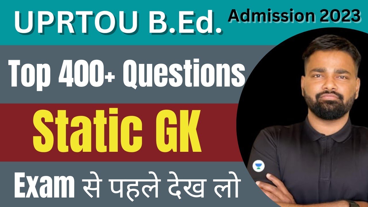 UPRTOU B.Ed. & B.Ed. Se Admission 2023 | Top 400+ Questions Static GK ...