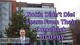 Nokia Didn’t Die! Learn From Their Comeback Strategy | Prof. Timo Vuori