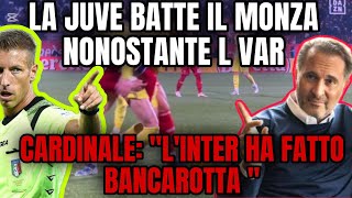 LA JUVE BATTE IL MONZA MA IL VAR… CARDINALE CONTRO L’INTER!