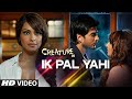Exclusive Ik Pal Yahi Video Song Mithoon Creature 3d Bipasha Basu Imran Abbas Naqvi
