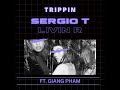 Sergio T & Livin R Feat Giang Pham  - Trippin (Official Lyric Video)