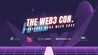 🌐 THE WEB3 CON SINGAPORE WEB3 WEEK 2022 | ASIA TOKEN FUND, AC CAPITAL, MORPHEUS LABS, BLOCK TIDES 🔥