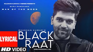 Guru Randhawa: Black Raat (Lyrical) | Man of The Moon | Vee | Bhushan Kumar | New Song 2022