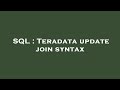 SQL : Teradata update join syntax