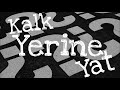 Kalk Yerine Yat - Neden