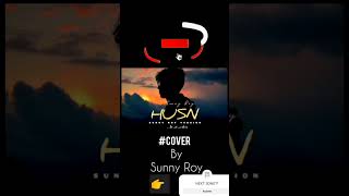 Husn version by Sunny Roy #cover #anuvjain #music #shorts #viral #trending #husn #song #sunnyroy