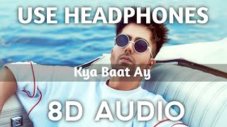 Kya Baat Ay - Harrdy Sandhu (8D AUDIO)