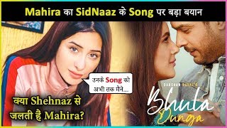 Mahira Sharma SHOCKING STATEMENT On #SidNaaz Song Bhula Dunga | Sidharth & Shehbnaz