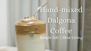 SIMPLE LIFE Silent Vlog #2: HOMEBODY LIFE , Dalgona Coffee Mixed by hand