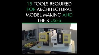 Architecture Design Concept - "15 Tools Required for Architectural Model Making and Their Uses"