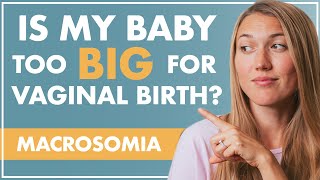 MACROSOMIA | Is My BABY TOO BIG For a Vaginal Birth?