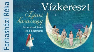 Farkasházi Réka és a Tintanyúl I Vízkereszt  - Igazi karácsony