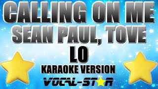 Calling On Me - Sean Paul, Tove Lo (Karaoke Version) with Lyrics HD Vocal-Star Karaoke