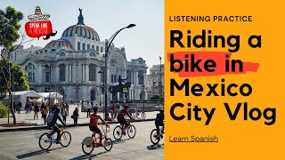Slow Spanish Vlog  Riding a bike in Mexico City- Listening Practice