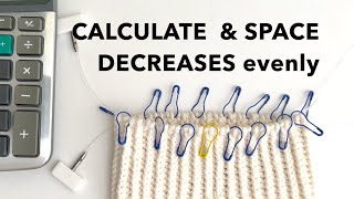 Precise DECREASE CALCULATION and Placement for knitting in the Round.