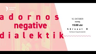 Adornos Negative Dialektik (PAS Teach-In, Leipzig 10/10/22)