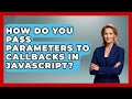 How Do You Pass Parameters to Callbacks in JavaScript? | JavaScript Toolkit News