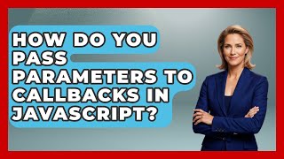 How Do You Pass Parameters to Callbacks in JavaScript? | JavaScript Toolkit News