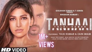 Tanhaai Song Tulsi Kumar | Tanhaai Song Tulsi Kumar | Tanhaai Full Video Song