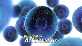 Cells Healing - Affirmation