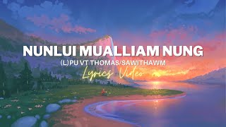 Nunlui mualliam nung |Pu VT Thomas Lyrics Video